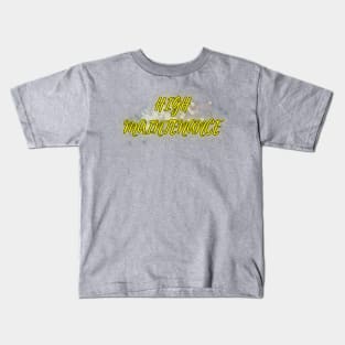 High Maintenance Kids T-Shirt